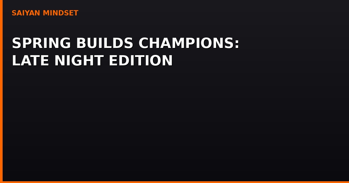 Sprung Builds Spring Builds Champions: Late Night Edition | Saiyan Mindset